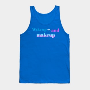 Wakeup and makeup Tank Top